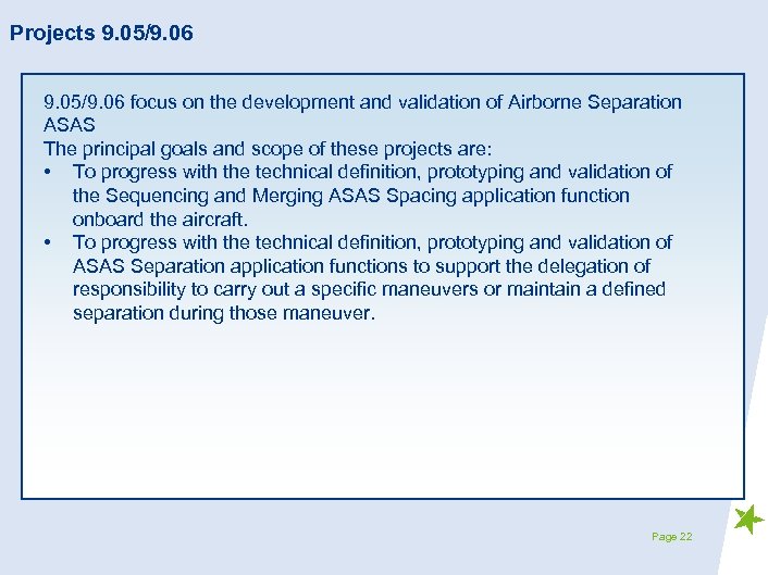 Projects 9. 05/9. 06 focus on the development and validation of Airborne Separation ASAS