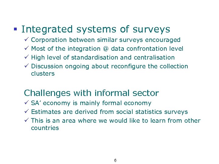 § Integrated systems of surveys ü ü Corporation between similar surveys encouraged Most of