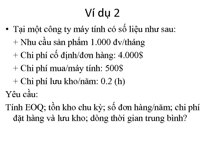 Ví dụ 2 • Tại một công ty máy tính có số liệu như