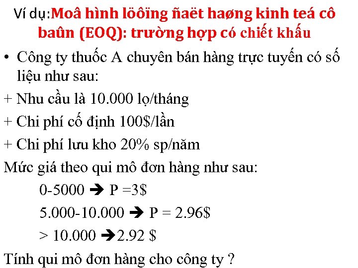 Ví dụ: Moâ hình löôïng ñaët haøng kinh teá cô baûn (EOQ): trường hợp