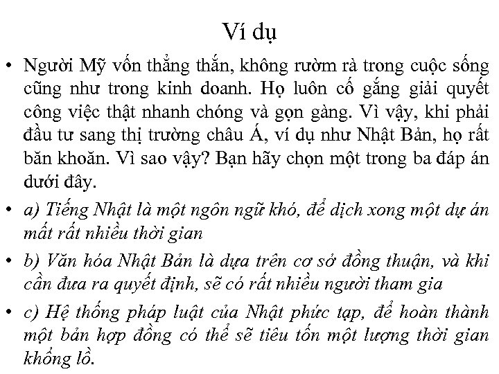 Ví dụ • Người Mỹ vốn thẳng thắn, không rườm rà trong cuộc sống