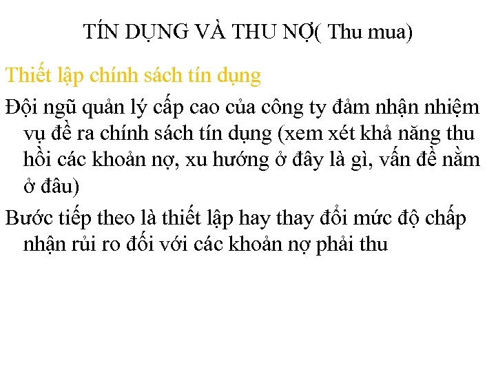 TÍN DỤNG VÀ THU NỢ( Thu mua) Thiết lập chính sách tín dụng Đội