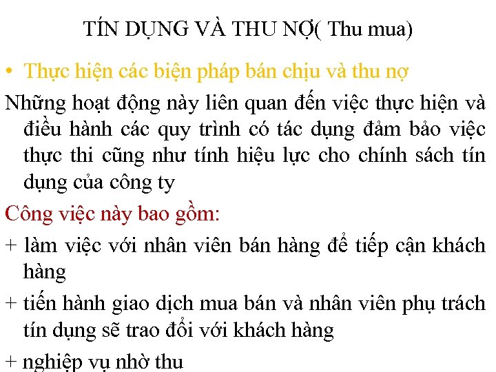 TÍN DỤNG VÀ THU NỢ( Thu mua) • Thực hiện các biện pháp bán