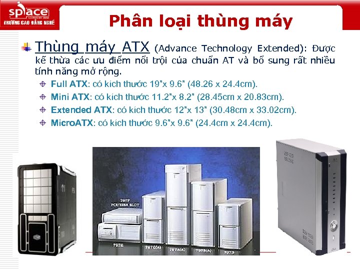 Phân loại thùng máy Thùng máy ATX (Advance Technology Extended): Được kế thừa các
