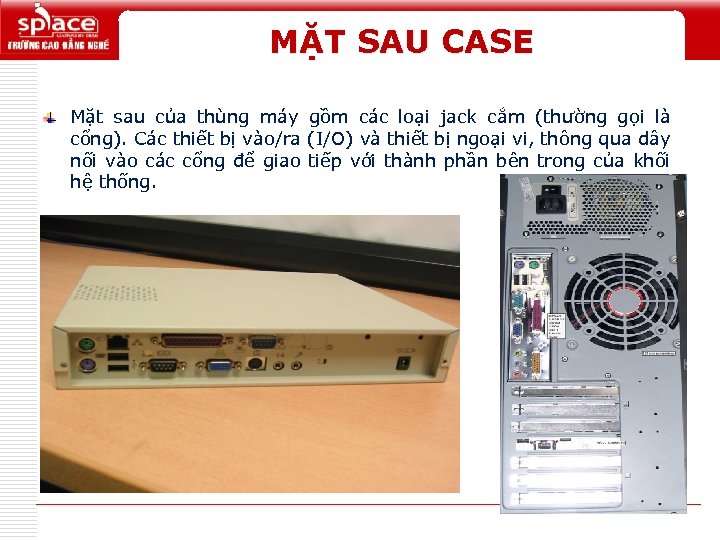 MẶT SAU CASE Mặt sau của thùng máy gồm các loại jack cắm (thường