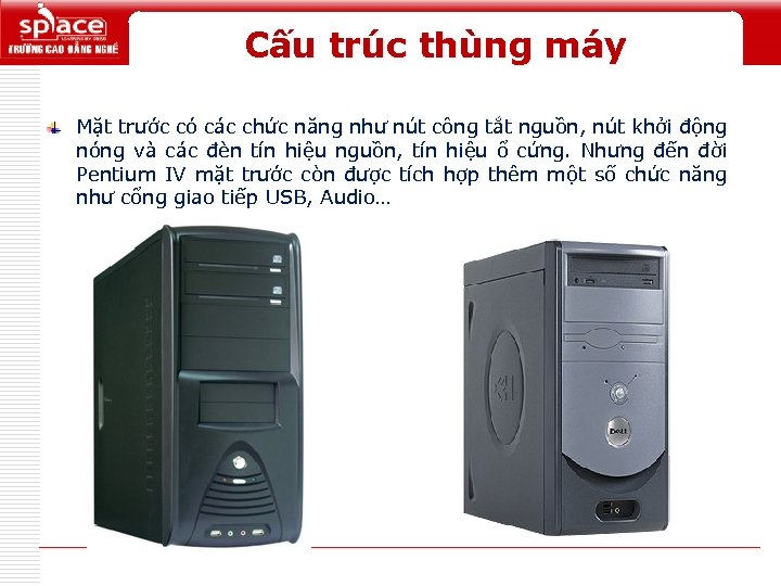 Cấu trúc thùng máy Mặt trước có các chức năng như nút công tắt