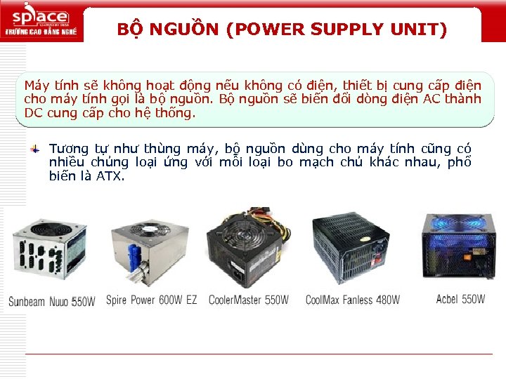 BỘ NGUỒN (POWER SUPPLY UNIT) Máy tính sẽ không hoạt động nếu không có
