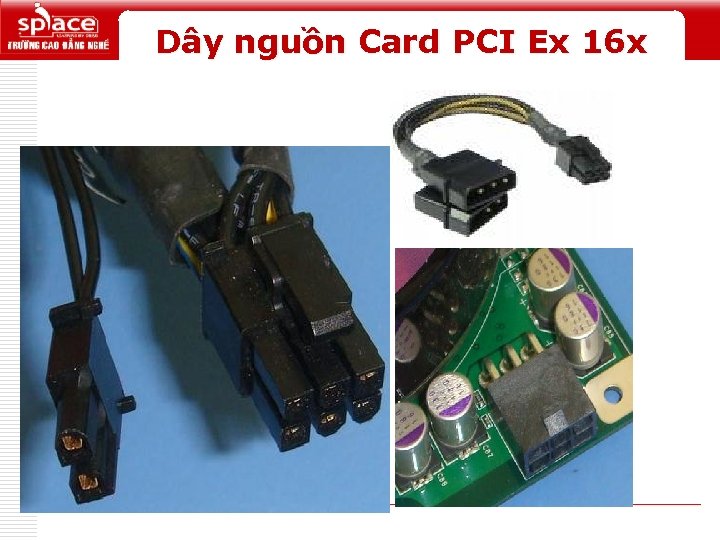Dây nguồn Card PCI Ex 16 x Logo 