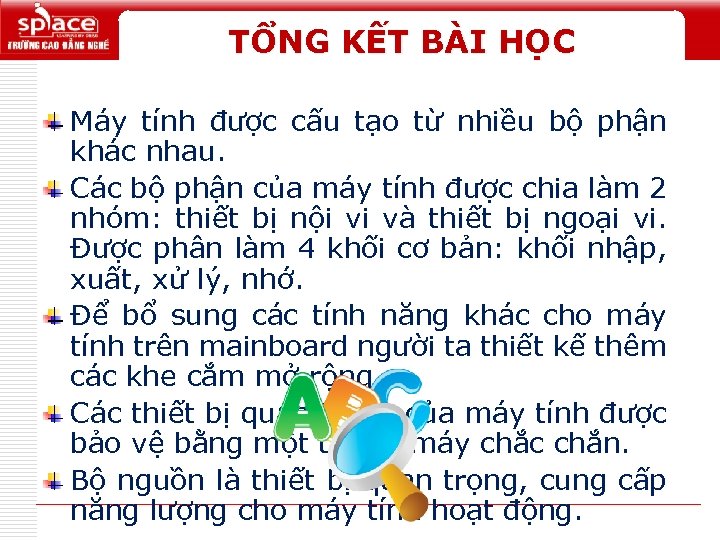 TỔNG KẾT BÀI HỌC Máy tính được cấu tạo từ nhiều bộ phận khác
