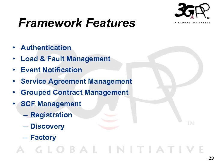 Framework Features • Authentication • Load & Fault Management • Event Notification • Service