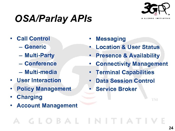 OSA/Parlay APIs • Call Control – Generic – Multi-Party – Conference – Multi-media •
