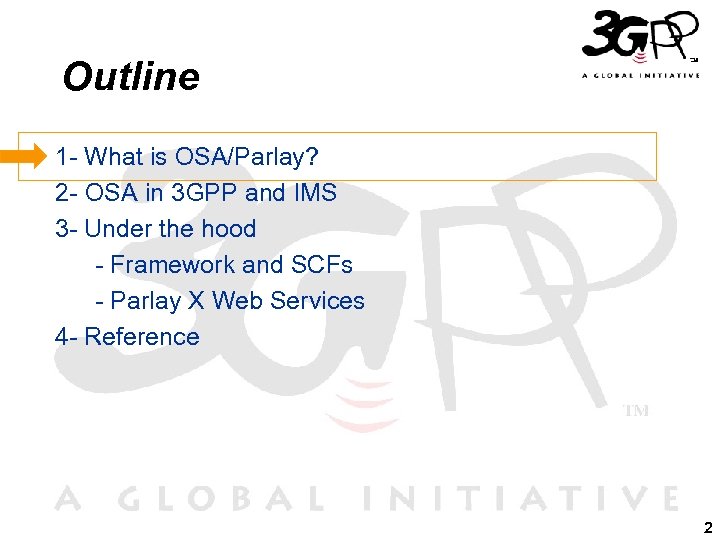Outline 1 - What is OSA/Parlay? 2 - OSA in 3 GPP and IMS