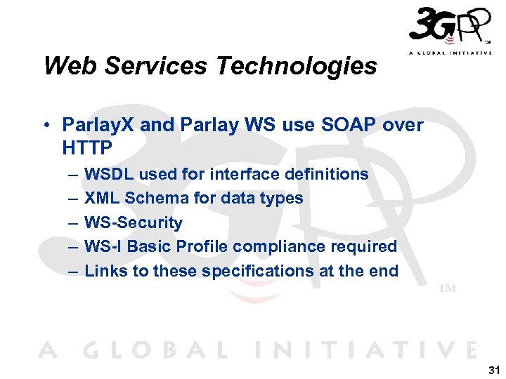 Web Services Technologies • Parlay. X and Parlay WS use SOAP over HTTP –