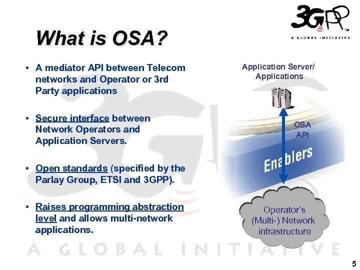 What is OSA? • A mediator API between Telecom networks and Operator or 3