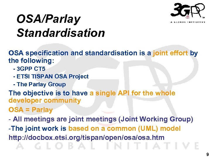 OSA/Parlay Standardisation OSA specification and standardisation is a joint effort by the following: -