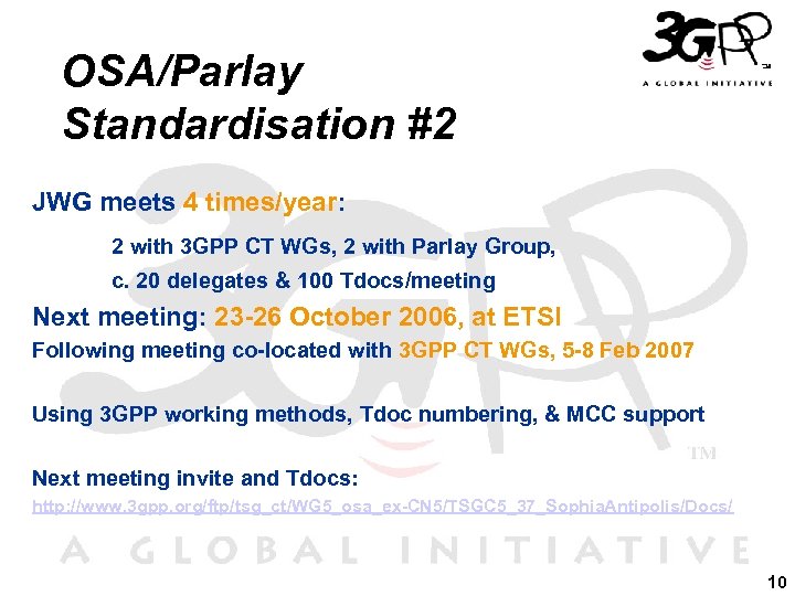 OSA/Parlay Standardisation #2 JWG meets 4 times/year: 2 with 3 GPP CT WGs, 2