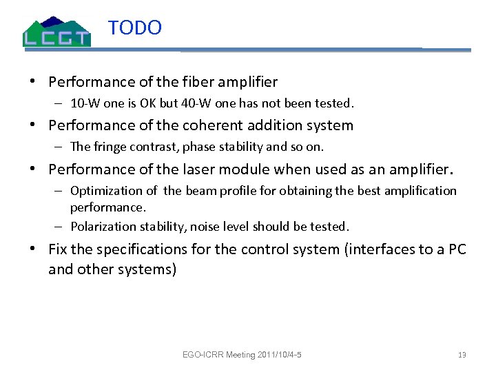 TODO • Performance of the fiber amplifier – 10 -W one is OK but