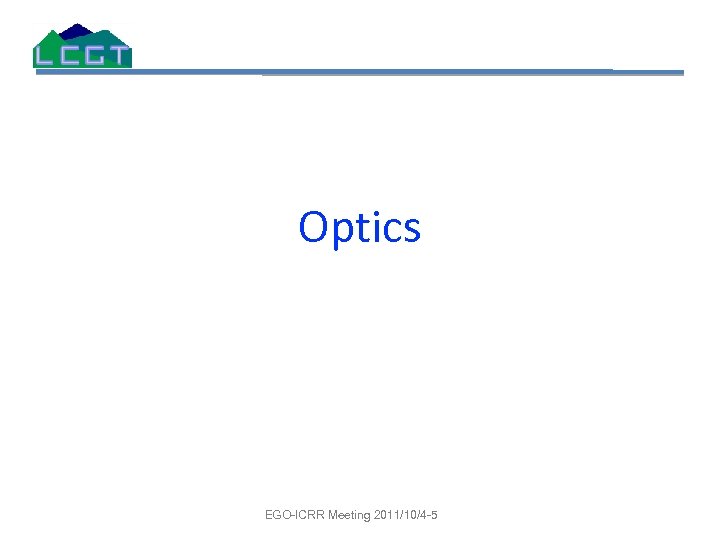 Optics EGO-ICRR Meeting 2011/10/4 -5 