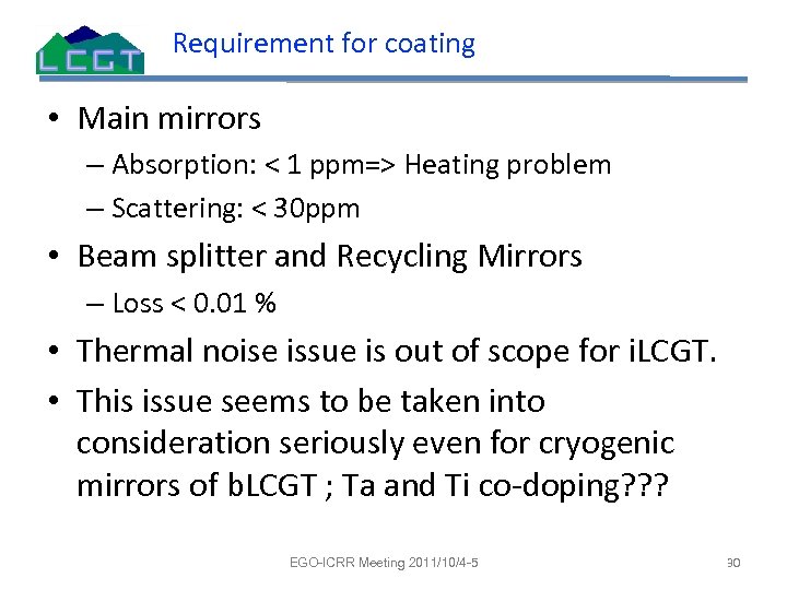 Requirement for coating • Main mirrors – Absorption: < 1 ppm=> Heating problem –