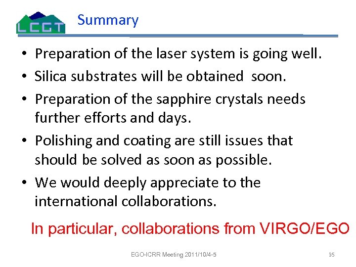 Summary • Preparation of the laser system is going well. • Silica substrates will