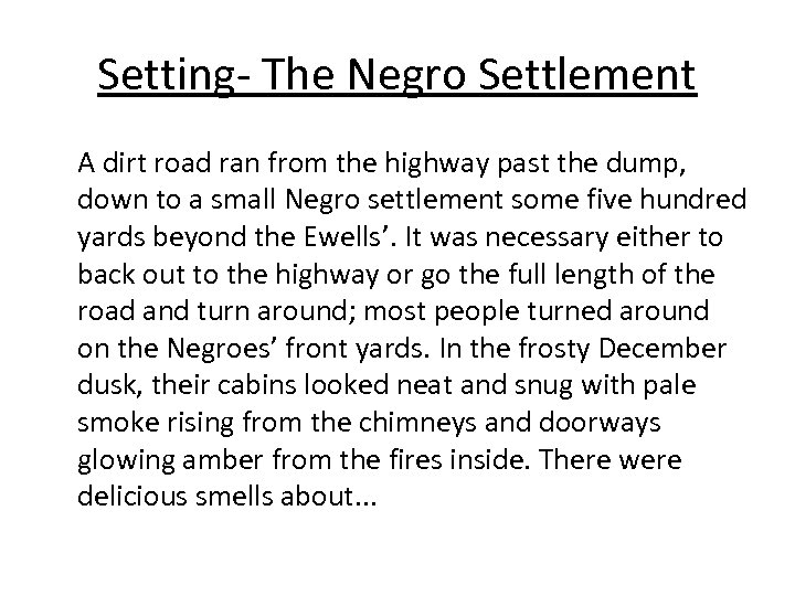 Setting- The Negro Settlement A dirt road ran from the highway past the dump,
