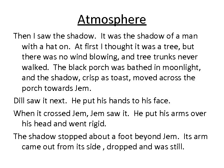 Atmosphere Then I saw the shadow. It was the shadow of a man with
