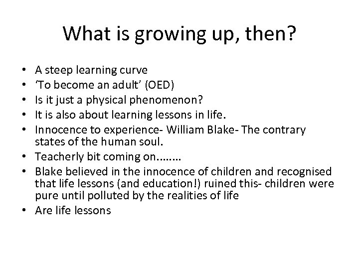 What is growing up, then? A steep learning curve ‘To become an adult’ (OED)