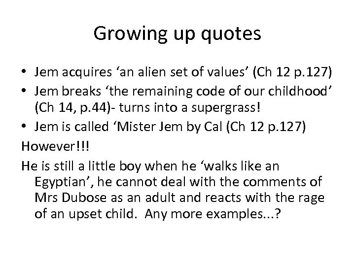 Growing up quotes • Jem acquires ‘an alien set of values’ (Ch 12 p.