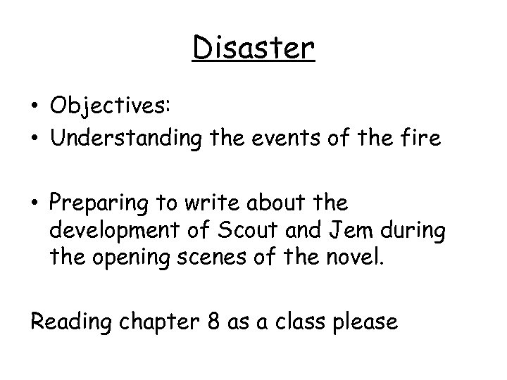 Disaster • Objectives: • Understanding the events of the fire • Preparing to write