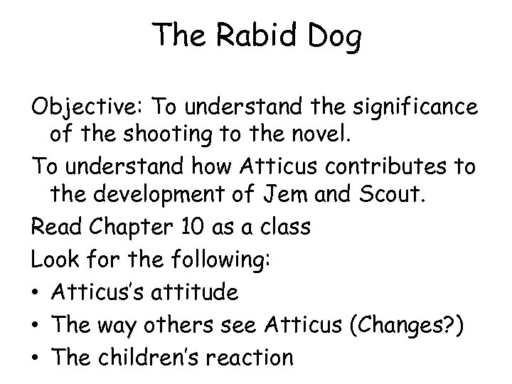 The Rabid Dog Objective: To understand the significance of the shooting to the novel.