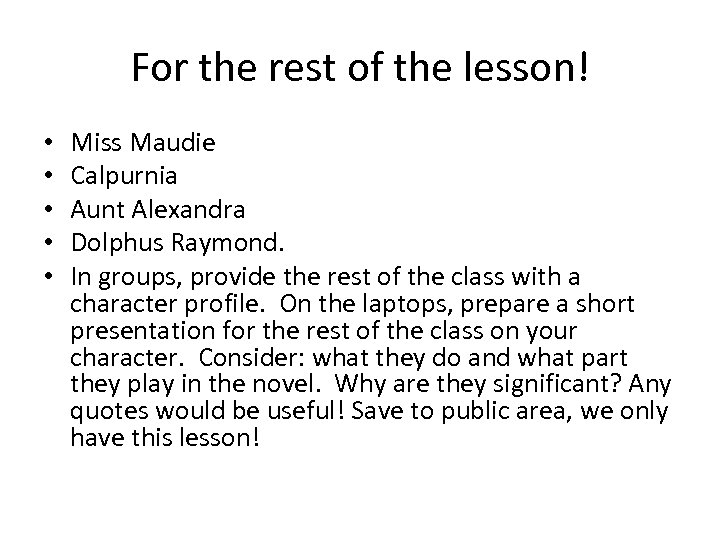 For the rest of the lesson! • • • Miss Maudie Calpurnia Aunt Alexandra