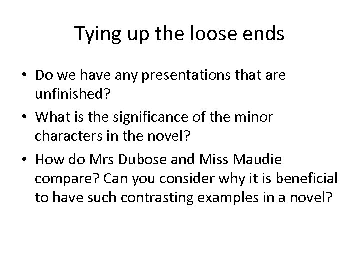 Tying up the loose ends • Do we have any presentations that are unfinished?