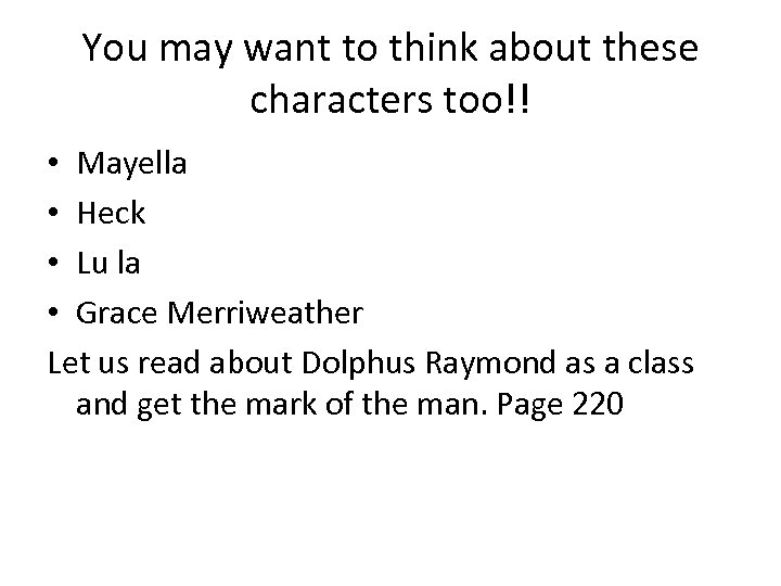 You may want to think about these characters too!! • Mayella • Heck •