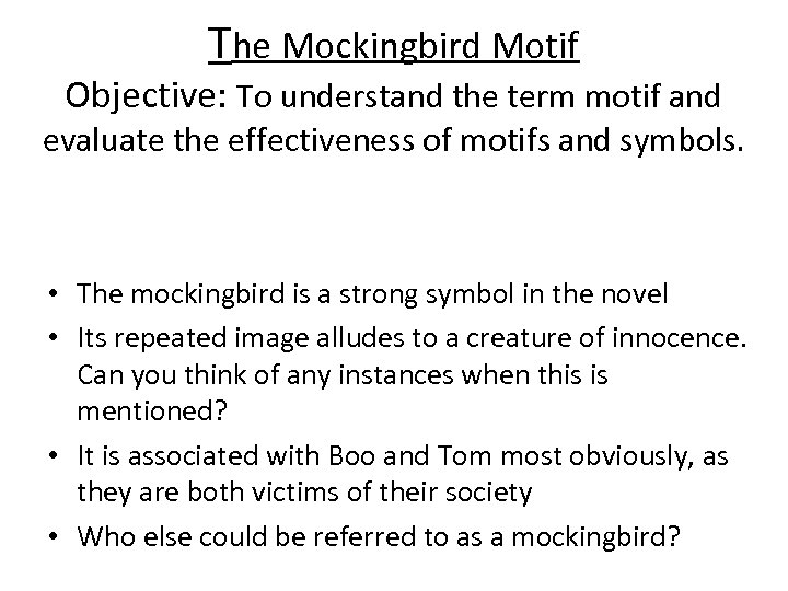 The Mockingbird Motif Objective: To understand the term motif and evaluate the effectiveness of