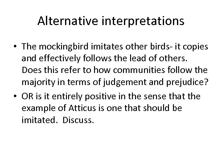 Alternative interpretations • The mockingbird imitates other birds- it copies and effectively follows the