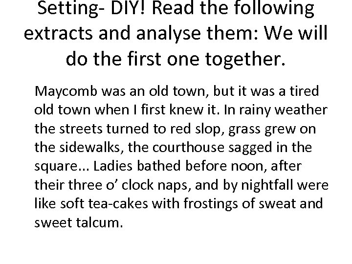Setting- DIY! Read the following extracts and analyse them: We will do the first
