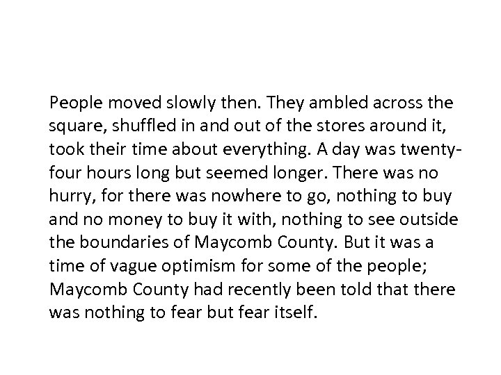 People moved slowly then. They ambled across the square, shuffled in and out of