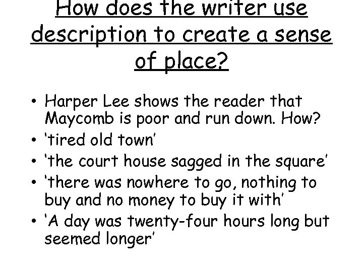 How does the writer use description to create a sense of place? • Harper