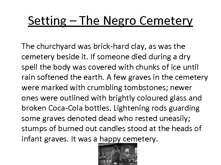 Setting – The Negro Cemetery The churchyard was brick-hard clay, as was the cemetery
