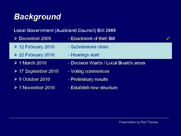 Background Local Government (Auckland Council) Bill 2009 Ø December 2009 - Enactment of third