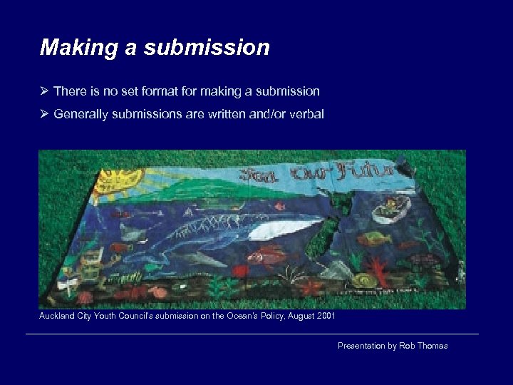 Making a submission Ø There is no set format for making a submission Ø