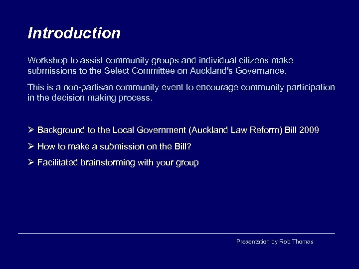 Introduction Workshop to assist community groups and individual citizens make submissions to the Select
