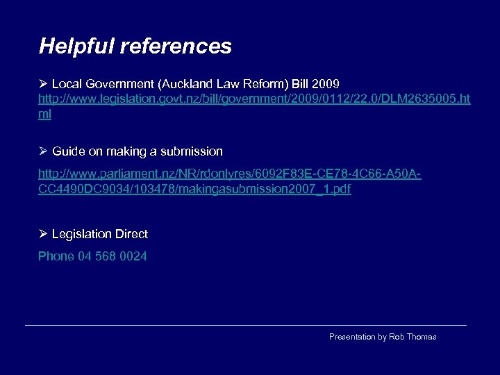 Helpful references Ø Local Government (Auckland Law Reform) Bill 2009 http: //www. legislation. govt.