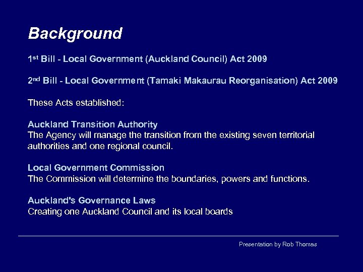 Background 1 st Bill - Local Government (Auckland Council) Act 2009 2 nd Bill