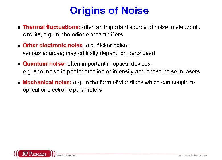 Origins of Noise l Thermal fluctuations: often an important source of noise in electronic