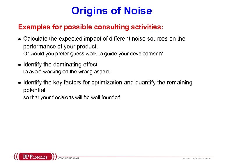 Origins of Noise Examples for possible consulting activities: l Calculate the expected impact of