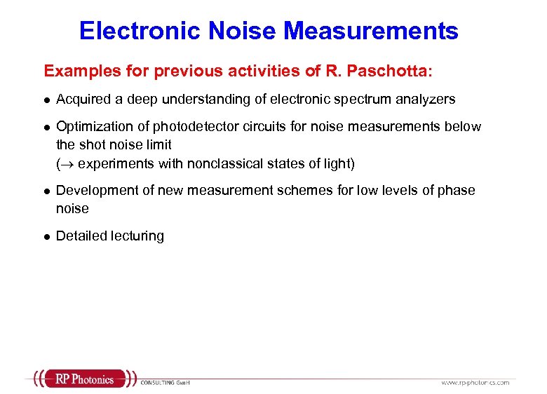 Electronic Noise Measurements Examples for previous activities of R. Paschotta: l Acquired a deep