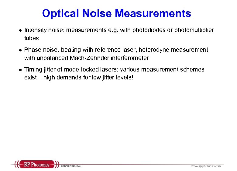 Optical Noise Measurements l Intensity noise: measurements e. g. with photodiodes or photomultiplier tubes