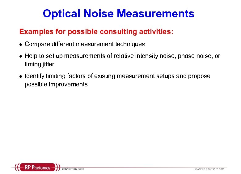 Optical Noise Measurements Examples for possible consulting activities: l Compare different measurement techniques l