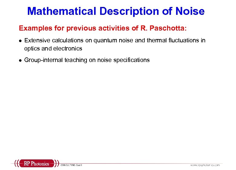 Mathematical Description of Noise Examples for previous activities of R. Paschotta: l Extensive calculations
